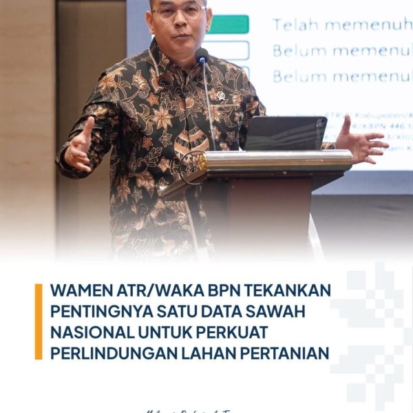 Wakil Menteri ATR/Wakil Kepala BPN, Ossy Dermawan, tegaskan pentingnya sinkronisasi data lahan sawah antara pemerintah pusat dan pemerintah daerah guna mendukung pengendalian alih fungsi lahan serta perlindungan Lahan Pertanian Pangan Berkelanjutan (LP2B)