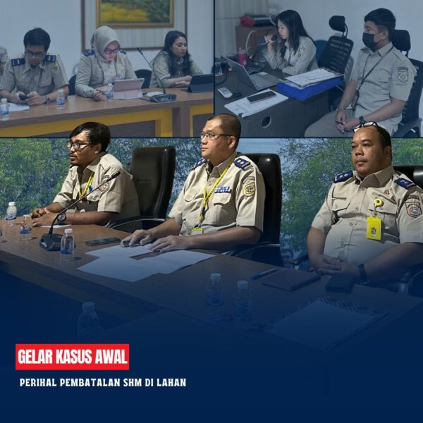 telah dilaksanakan Rapat kegiatan Gelar Kasus Awal Permohonan Pembatalan Sertipikat Perihal Pembatalan SHM di Lahan dalam rangka melaksanakan layanan pembatalan produk hukum