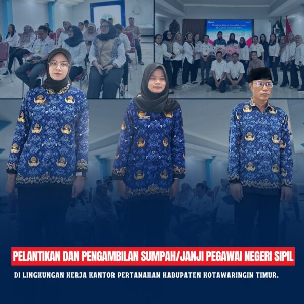 Pelantikan dan pengambilan sumpah/janji Pegawai Negeri Sipil sekaligus pelantikan Pejabat Fungsional di lingkungan kerja Kantor Pertanahan Kabupaten Kotawaringin Timur.