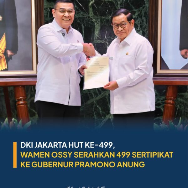 Bertepatan dengan HUT ke-499 Provinsi DKI Jakarta, Wakil Menteri Agraria dan Tata Ruang/Wakil Kepala Badan Pertanahan Nasional, Ossy Dermawan, menyerahkan 499 Sertipikat Hak Pakai atas aset milik Pemerintah Provinsi DKI Jakarta kepada Gubernur DKI Jakarta