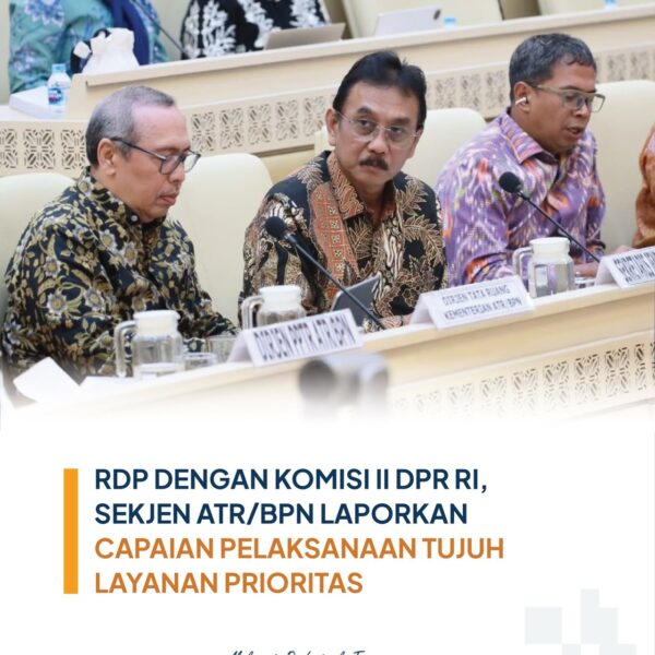 Dalam Rapat Dengar Pendapat bersama Komisi II DPR RI (1/7/2026), Sekretaris Jenderal ATR/BPN, Dalu Agung Darmawan, melaporkan capaian tujuh layanan prioritas yang pada 2025 mencapai 6,48 juta berkas atau 78% dari total layanan.