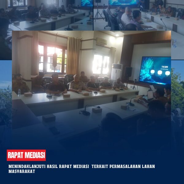 Rapat Mediasi perihal Menindaklanjuti hasil rapat mediasi tanggal 03 Juli 2026 di Ruang Rapat Pers Sekretariat Daerah Kabupaten Kotawaringin Timur terkait permasalahan lahan Masyarakat