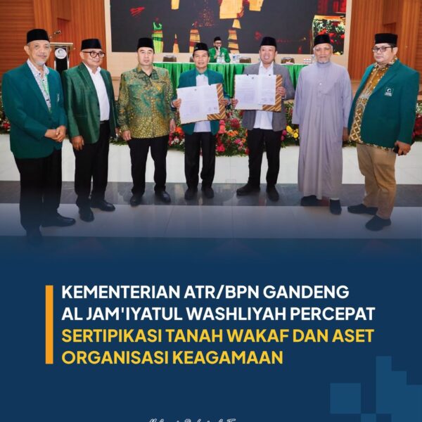 Kementerian ATR/BPN memperkuat kolaborasi dengan Al Jam’iyatul Washliyah melalui penandatanganan Nota Kesepahaman tentang Pelaksanaan Pendaftaran Tanah Wakaf dan Tanah Aset serta Asistensi Pencegahan dan Penanganan Permasalahan Pertanahan Aset Al Jam’iyatul Washliyah.