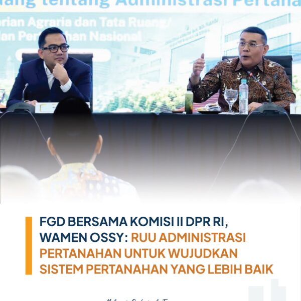 Kementerian ATR/BPN menggelar Focus Group Discussion (FGD) Evaluasi Kebijakan Pertanahan dalam rangka penguatan materi dan substansi penyusunan Rancangan Undang-Undang (RUU)