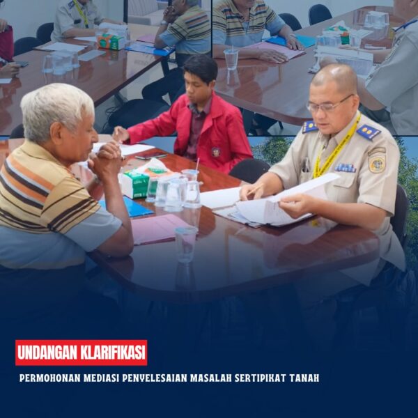Undangan Klarifikasi Permohonan Mediasi Penyelesaian Masalah Sertipikat Tanah dalam rangka permintaan keterangan/klarifikasi Sertipikat Tanah Lokasi Jalan Jend. Sudirman Km. 6,5