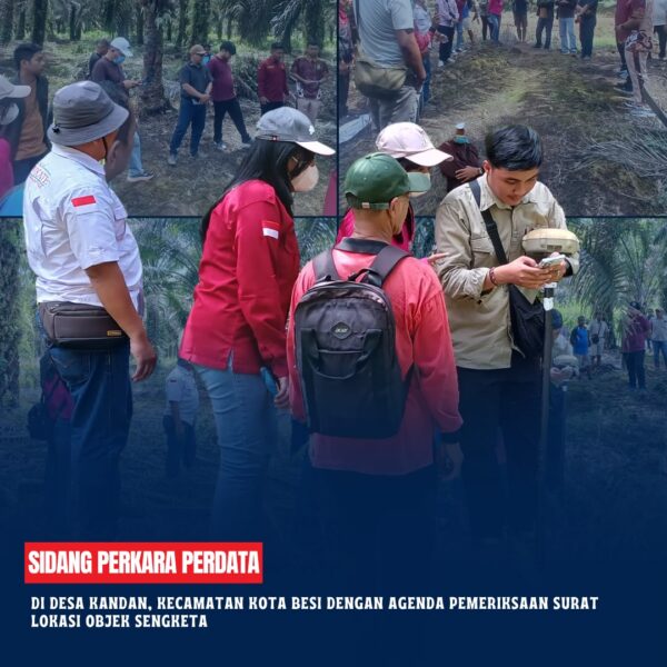 Sidang Perkara Perdata di Desa Kandan, Kecamatan Kota Besi dengan agenda Pemeriksaan Surat Lokasi Objek Sengketa