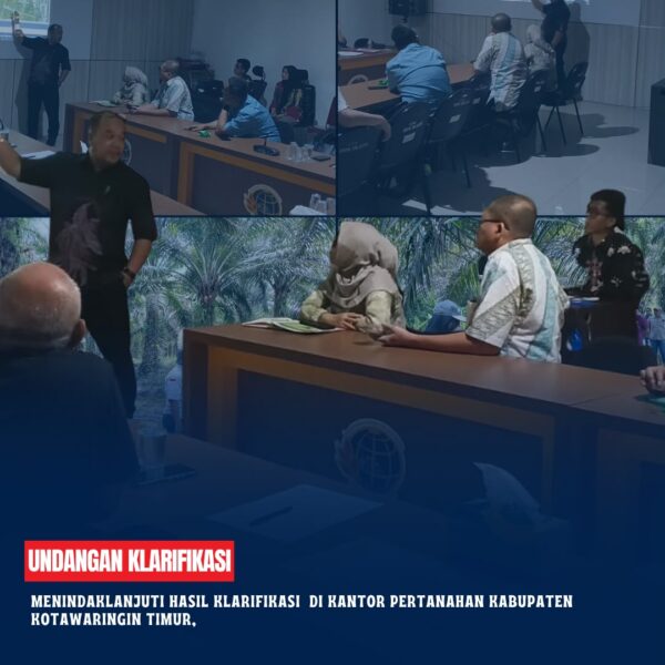 Undangan Klarifikasi perihal Menindaklanjuti hasil klarifikasi yang dilaksanakan pada tanggal 02 Juli 2026 di Kantor Pertanahan Kabupaten Kotawaringin Timur