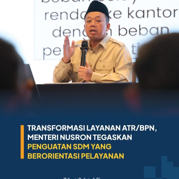 Menteri Agraria dan Tata Ruang/Kepala Badan Pertanahan Nasional (ATR/BPN), Nusron Wahid, mengingatkan seluruh jajaran untuk menjadikan pelayanan bagi masyarakat sebagai orientasi kerja di tengah transformasi layanan pertanahan yang dilakukan.