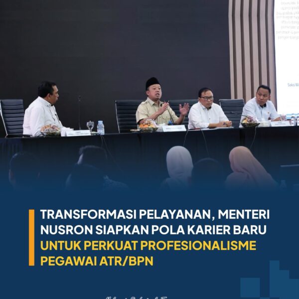 Menteri Agraria dan Tata Ruang/Kepala Badan Pertanahan Nasional (ATR/BPN), Nusron Wahid tengah mengusung transformasi pelayanan di tubuh Kementerian ATR/BPN