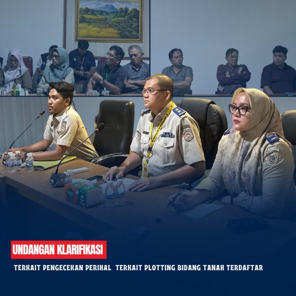 Telah dilaksanakan Undangan klarifikasi terkait pengecekan perihal terkait plotting bidang tanah terdaftar