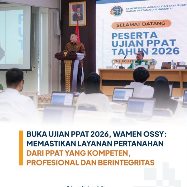 Wakil Menteri Agraria dan Tata Ruang/Wakil Kepala Badan Pertanahan Nasional (Wamen ATR/Waka BPN), Ossy Dermawan, secara resmi membuka Ujian Pejabat Pembuat Akta Tanah (PPAT) Tahun 2026