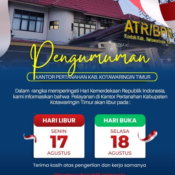 Dalam rangka memperingati Hari Kemerdekaan Republik Indonesia ke-81, kami informasikan bahwa Layanan Pertanahan pada Kantor Pertanahan Kabupaten Kotawaringin Timur Tutup sementara