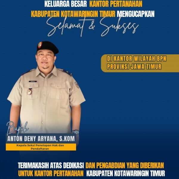 Segenap Keluarga Besar Kantor Pertanahan Kabupaten Kotawaringin Timur mengucapkan terima kasih kepada : Bapak Anton Deny Aryana, S.Kom