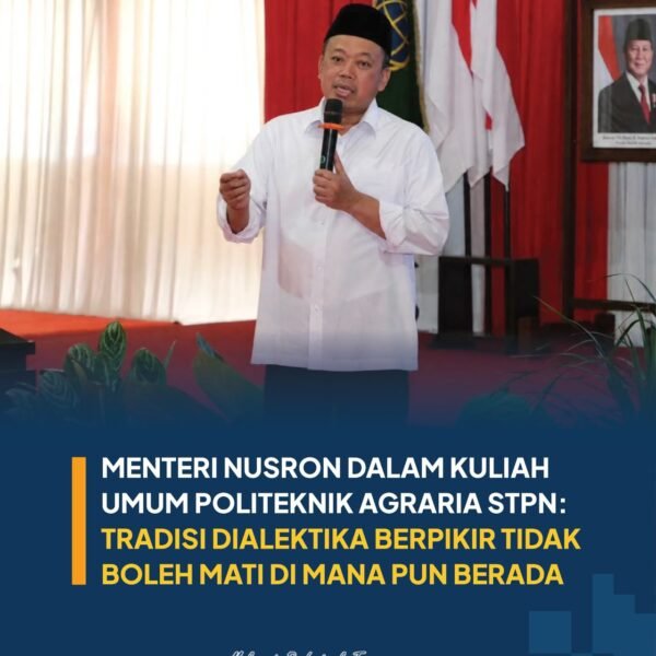 Menteri Agraria dan Tata Ruang/Kepala Badan Pertanahan Nasional (ATR/BPN), Nusron Wahid, menekankan pentingnya menjaga tradisi dialektika berpikir di lingkungan akademik. Menurutnya, keberagaman pemikiran dapat hadir di Politeknik Agraria STPN melalui kuliah umum yang mempertemukan berbagai pandangan dan memperkaya proses pembelajaran.