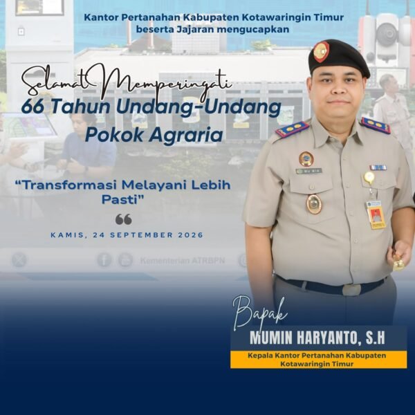 Segenap jajaran Kantor Pertanahan Kabupaten Kotawaringin Timur mengucapkan Selamat Hari Agraria dan Tata Ruang (HANTARU) 2026, memperingati 66 Tahun Undang-Undang Pokok Agraria (UUPA).
