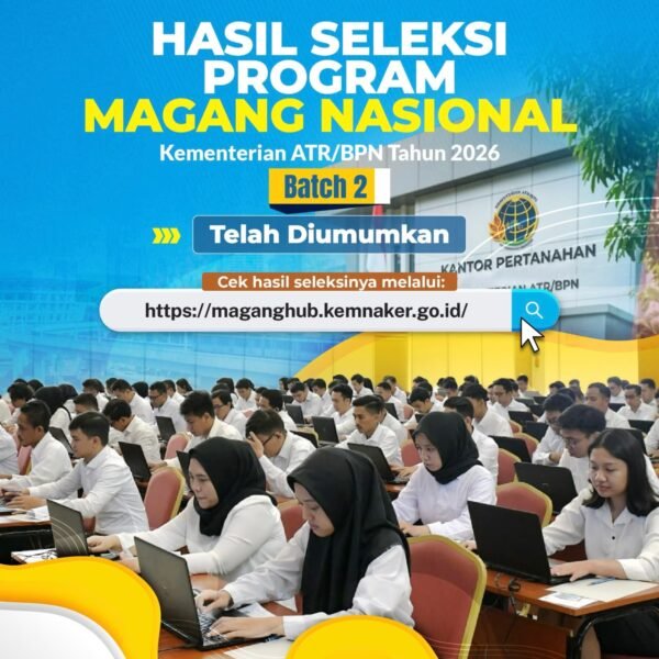 Hasil seleksi Program Magang Nasional Kementerian ATR/BPN Tahun 2026 Batch 2 telah diumumkan, nih!